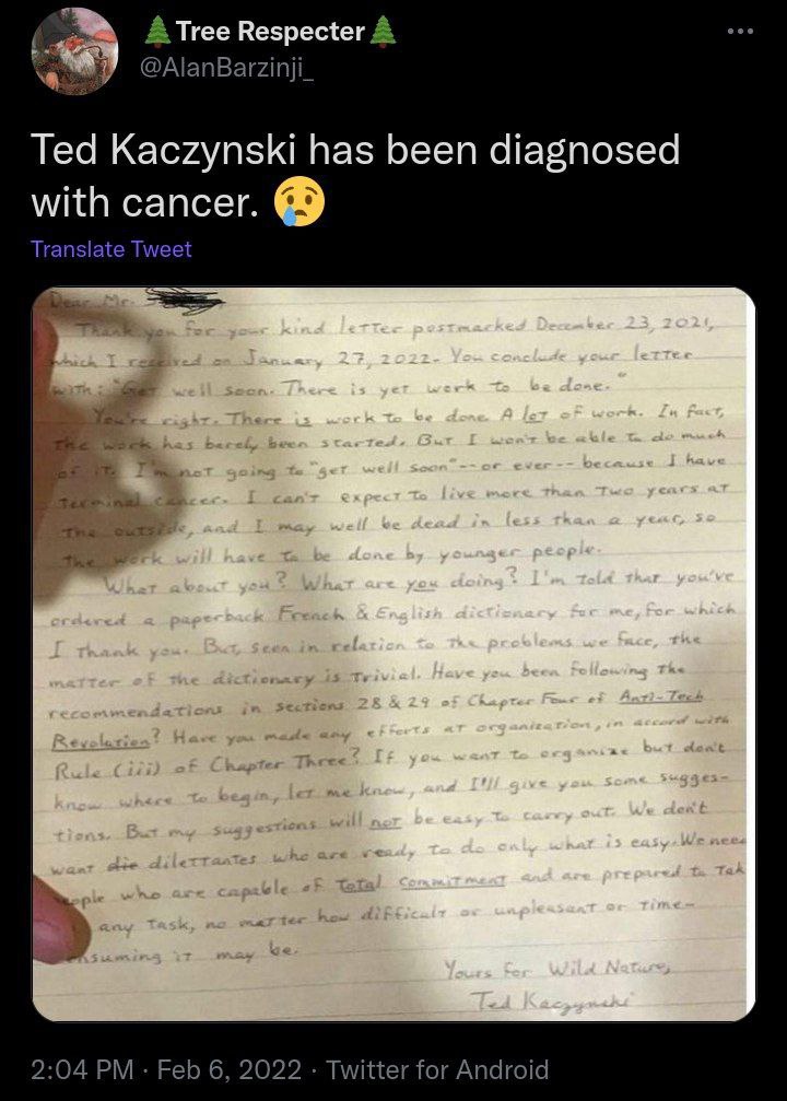 Tree Respecter A Ted Kaczynski has been diagnosed with cancer. Translate Tweet 2:04 Feb 6, 2022 Twitter for Android