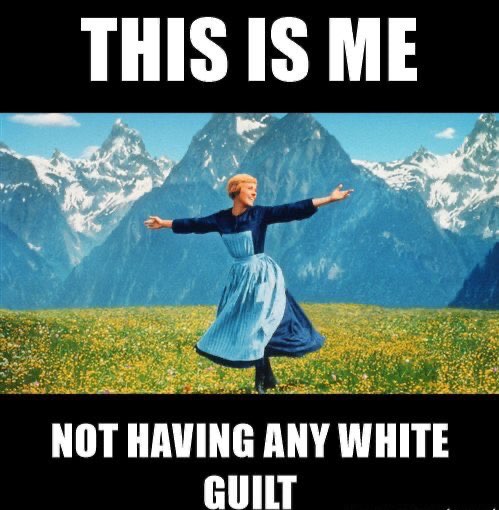 THIS IS ME МОТ HAVING ANY WHITE GUILT