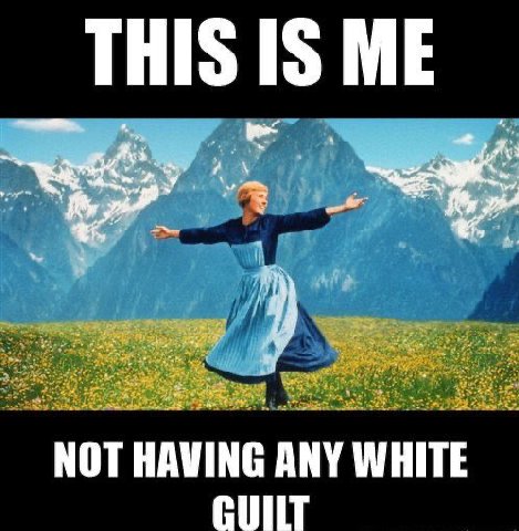 THIS IS ME МОТ HAVING ANY WHITE GUILT