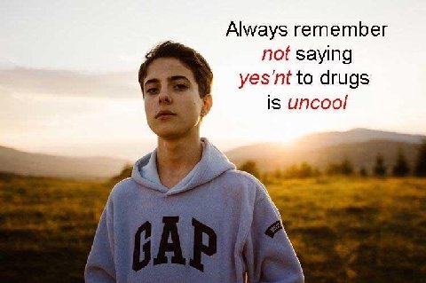 Always remember not saying to drugs is uncool