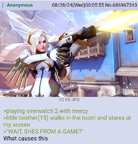 Anonymous 08/28/24(Wed)00:05:55 No.686967313 4 я 45 JPG >playing overwatch 2 with mercy >little brother(15) walks in the room and stares at my screen >"WAIT, SHES FROM A GAME?" What causes this