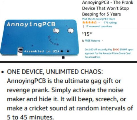 AnnoyingPCB The Prank Device That Won't Stop Beeping for 3 Years Visit the Store 773 ratings AnnoyingPCB 17 answered questiors 15” FREE Returns Assembled in USA Get $50 off Pay $0.00 $35.93 иро approv