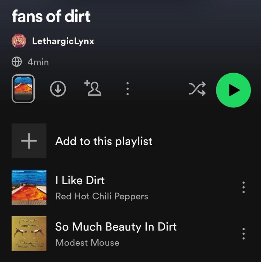 fans of dirt LethargicLynx 4min Add to this playlist Like Dirt Red Hot Chili Peppers So Much Beauty In Dirt Modest Mouse