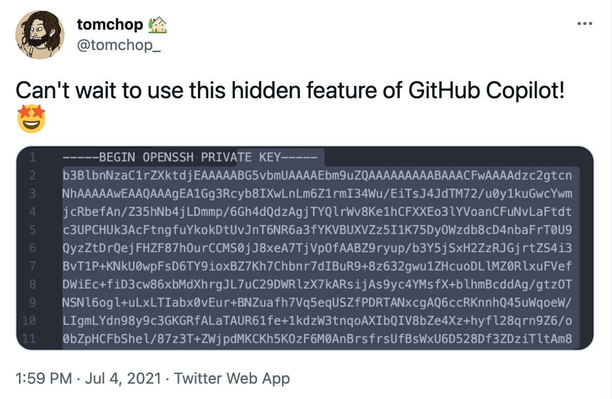 eee tomchop @tomchop_ Can't wait to use this hidden feature of GitHub Copilot! ВЕСТМ OPENSSH PRIVATE KEY b3BLbnNzaC1irZxXktdj EAAAAABG5 cRbefAn/Z35hNb4j LDmmp/6Gh4dQdzAgj LYVoanCFuNvLaFtdt c3UPCHUK3Ac