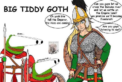 you guys let cross the Danube river BIG TIDDY GOTH and let settle on the Empire land? yeah btw we promise we'll become, tell the Emperor, Foederati he Huns are coming Are you guys listening to Mama. 0