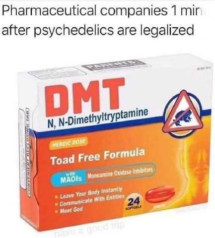 Pharmaceutical companies 1 mir after psychedelics are legalized SSS HEROIC DOSE тоад Free Formula with MAOIs Monoamine Oxidase Inhibitors ody instantly Communic Leave You ate With Entities Meet Goo