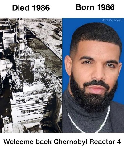 Died 1986 Born 1986 Welcome back Chernobyl Reactor 4