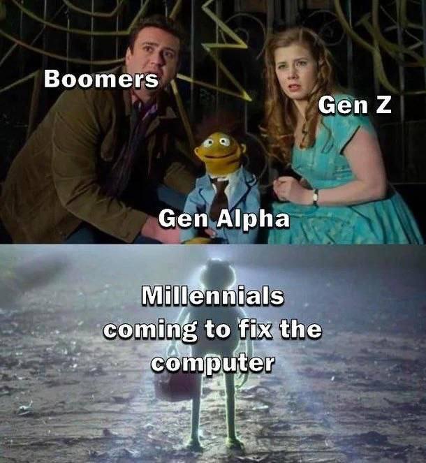 Boomers Gen Gen Alpha 2. Millennials coming to fix the computer