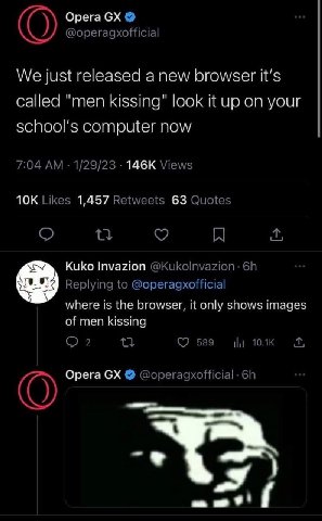 Орега We just released а new browser It's called "men kissing” look it up on your school’s computer now 1,457 63 Kuko Invazion where 1$ the browser, it only shows images of men kissing Opera on