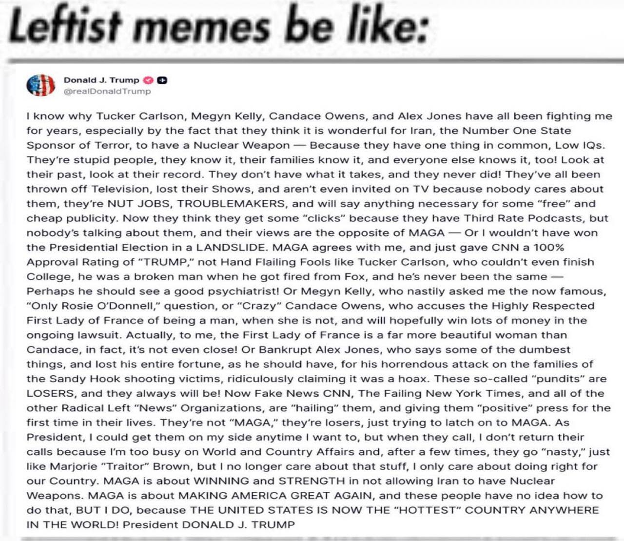Leftist memes be like: Donaid Trump @reaiDonaldTrump know why Tucker Carlson, Megyn Kelly, Candace Owens, and Alex Jones have all been fighting me for years, especially the fact that they think it is 