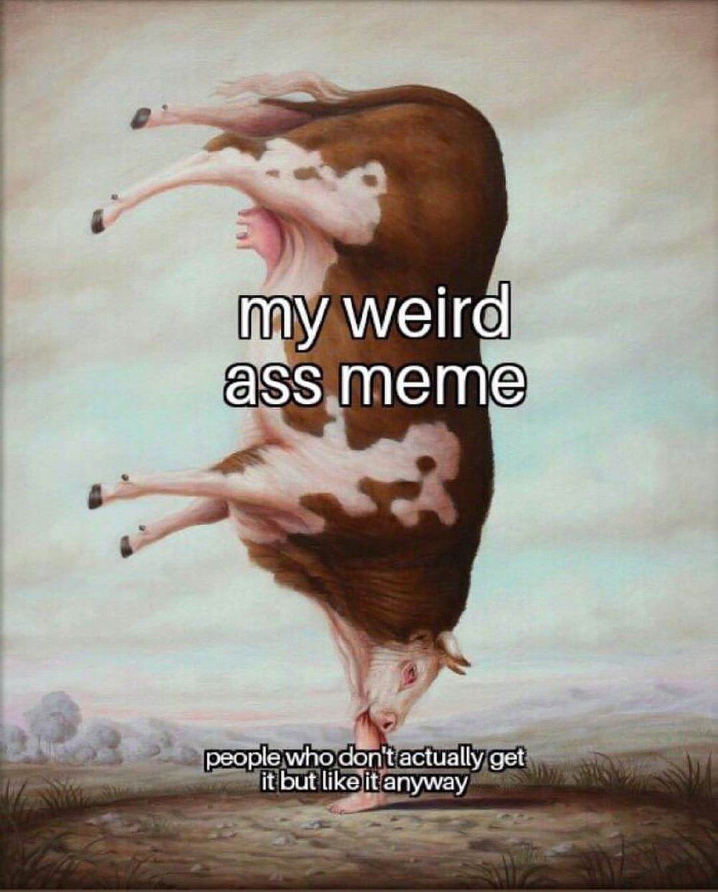 my weird ass тете” people who don't actually get it but like it anyway