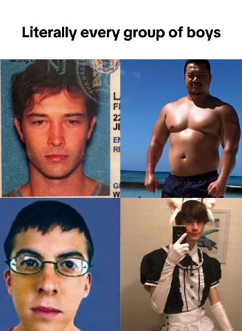 Literally every group of boys