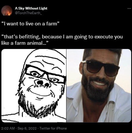 А Sky Without Light want to live on a farm” “that’s befitting, because going to execute you like a farm animal...”