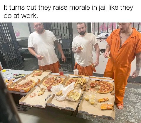 It turns out they raise morale in jail like they at work.
