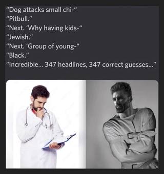 "Dog attacks small chi-” “Pitbull.” “Next. ‘Why having kids-“ “Jewish.” “Next. ‘Group of young-" “Black,” "Incredible... 347 headlines, 347 correct guesses