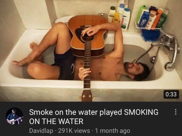 0:33 Smoke on the water played SMOKING WATER