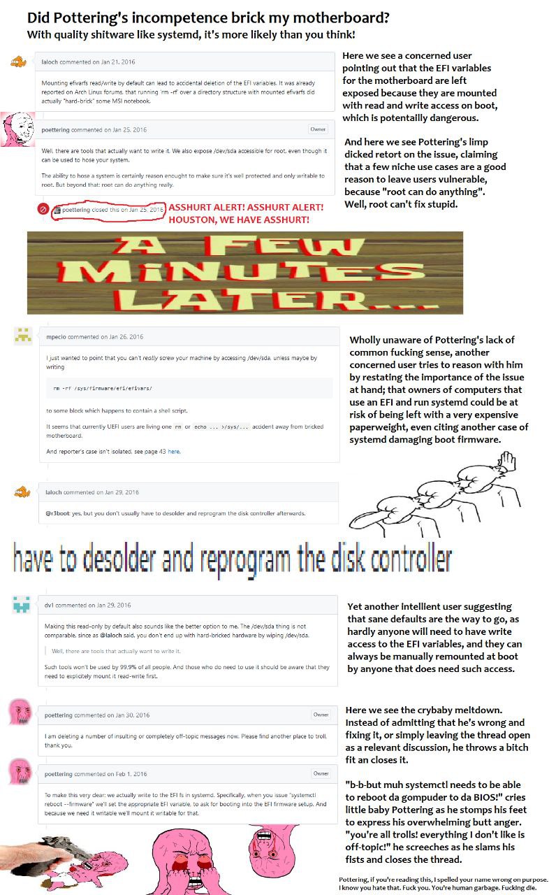 Did Pottering's incompetence brick my motherboard? With quality shitware like systemd, it's more likely than you think! faloch commented on Jan 21. 2016 Here we see a concerned user pointing out that 