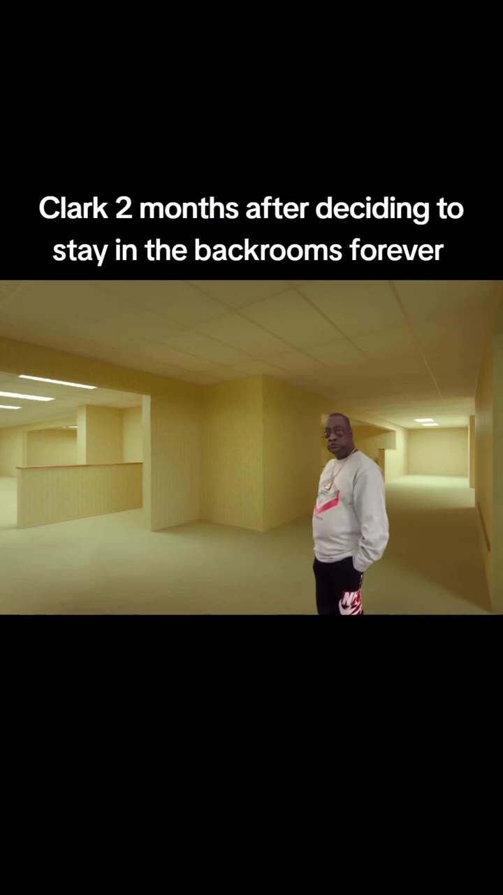Clark 2 months after deciding to stay in the backrooms forever