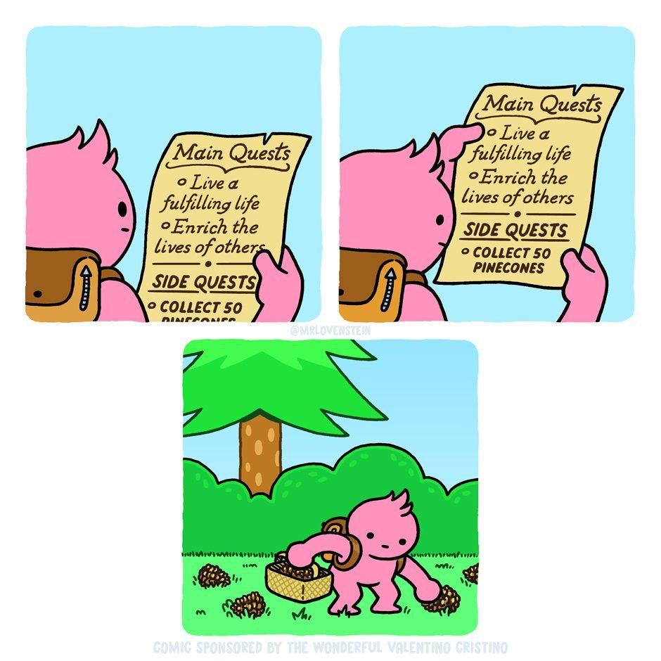 Main Quests Main Quests life °Enrich the life lives of others °Enrich the lives of other, SIDE QUESTS COLLECT 50 PINECONES SIDE QUESTS) COLLECT 50 7