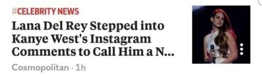 CELEBRITY NEWS Lana Del Rey Stepped into Kanye West's Instagram Comments to Call Cosmopolitan in