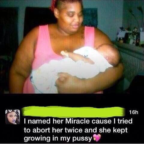 bade |named her Miracle cause tried to abort her twice and she kept growing in my риззу