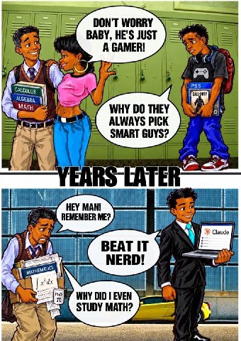 DON'T WORRY BABY, HE'S JUST A GAMER! VALCL WHY THEY ATH ALWAYS PICK SMART GUYS? Vit at HEY МАМ REMEM ME? Claude BEAT IT МЕВО! a WHY STUDY MATH?