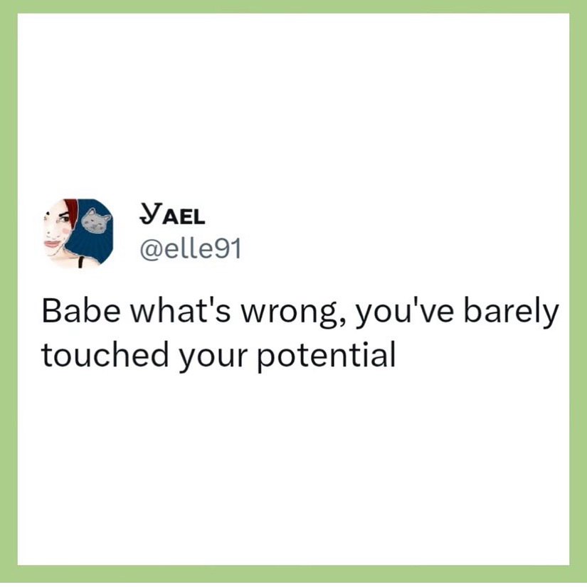 YAEL @elle91 Babe what's wrong, you've barely touched your potential