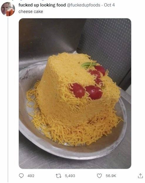 fucked up looking food @fuckedupfoods Oct 4 cheese cake 4) 492 5,493