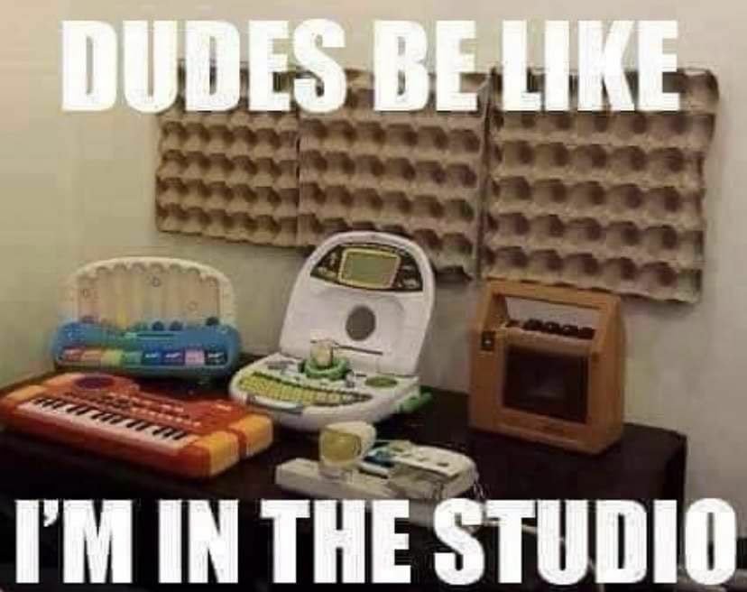 DUDES BE LIKE IN THE STUDIO