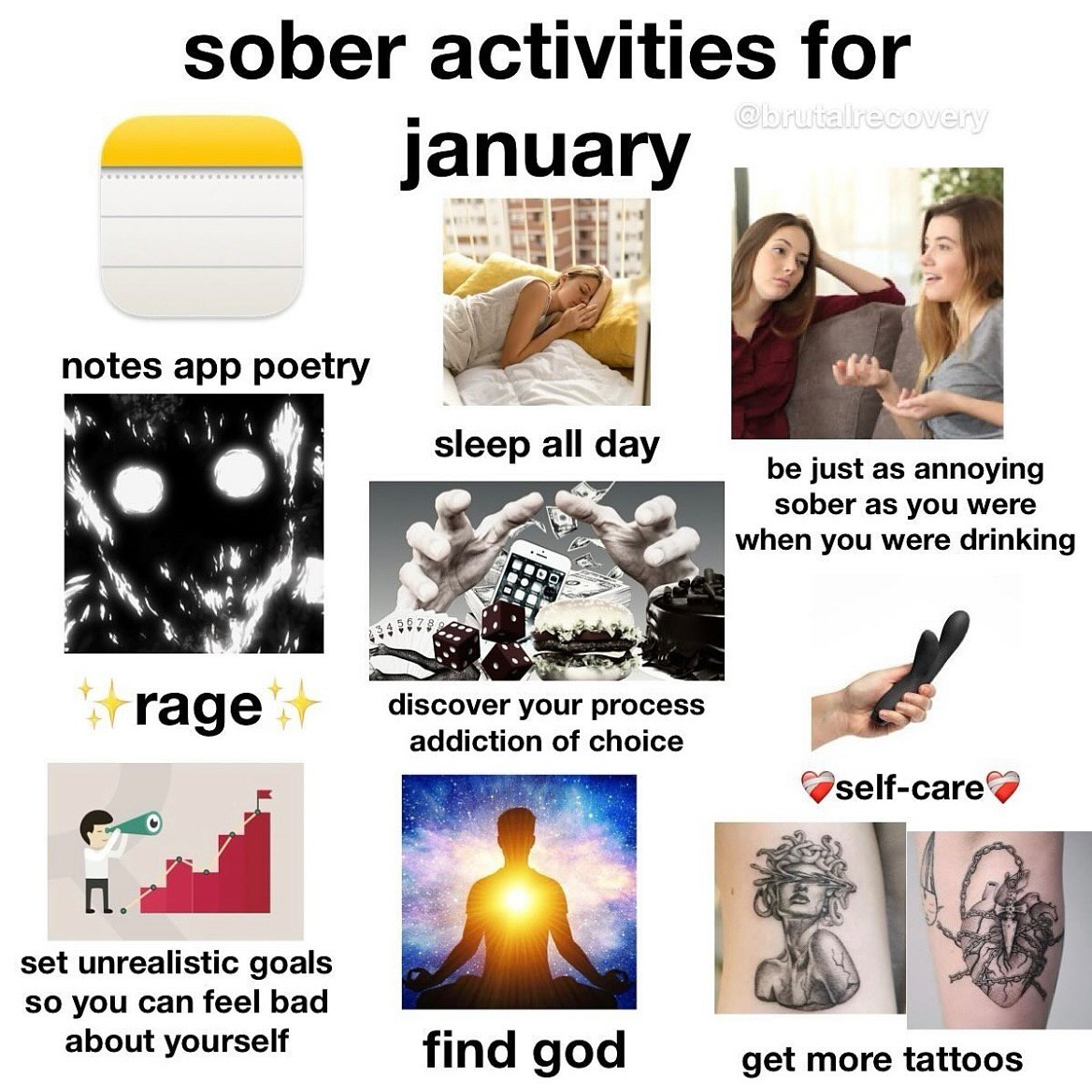 sober activities for january notes app poetry 4 sleep all day be just as annoying sober as you were when you were drinking rage discover your process addiction of choice @self-care@ set unrealistic go