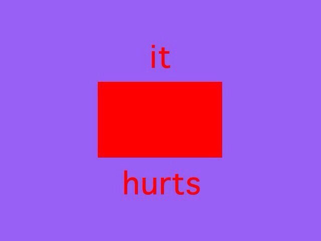 it hurts
