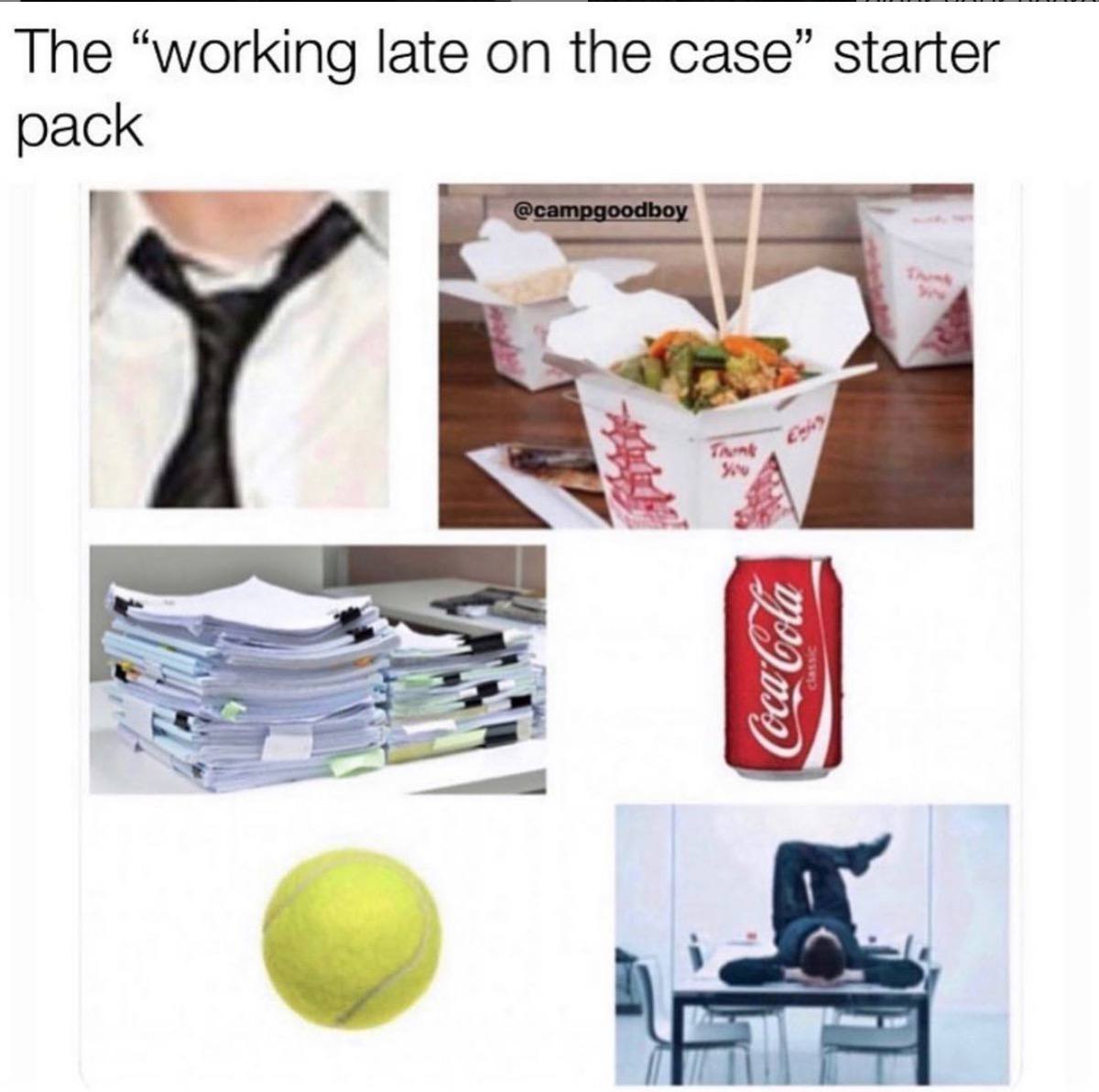 The “working late the case” starter pack 3