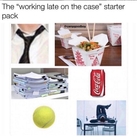 The “working late the case” starter pack 3