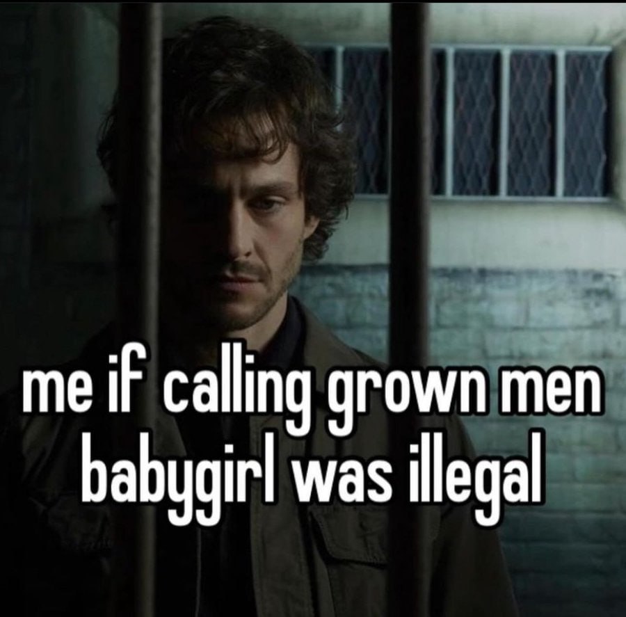 me if calling grown men babygirl was illegal