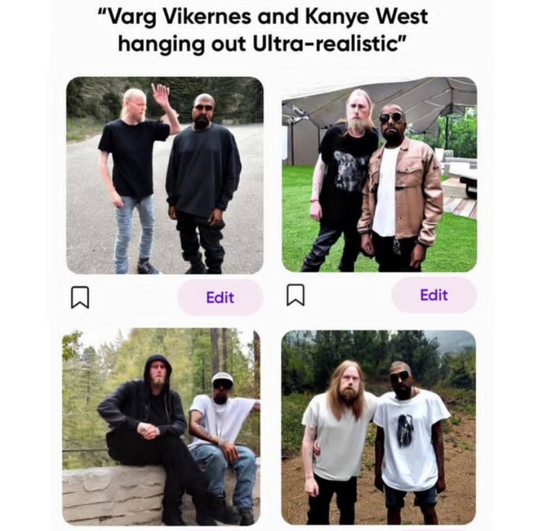 "Мага Vikernes and Kanye West hanging out Ultra-realistic” a Edit Edit -К