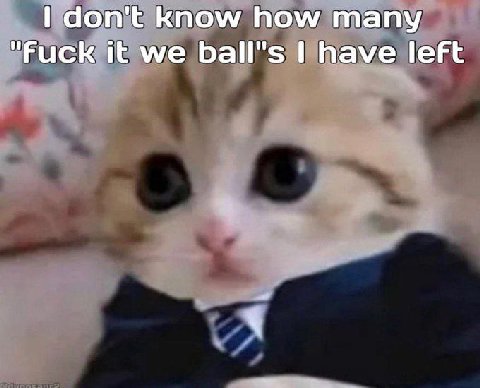 аоп'Е know how many "Fuck it we have left