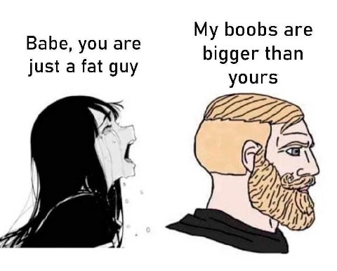 Babe, you are My boobs are bigger than just a fat guy yours