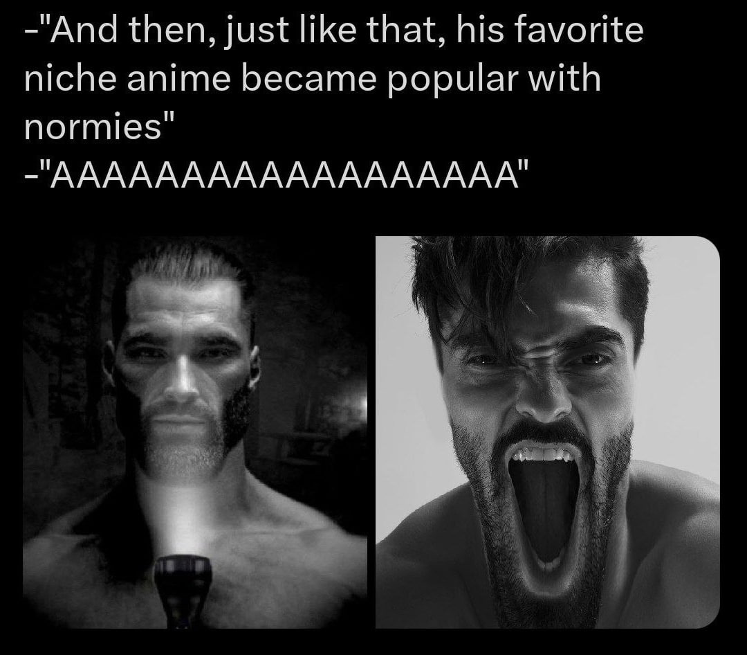 -"And then, just like that, his favorite niche anime became popular with -"АААААААААААДАААААА" a