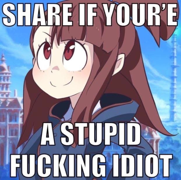 SHARE IF YOUR'E FUCKING IDIOT