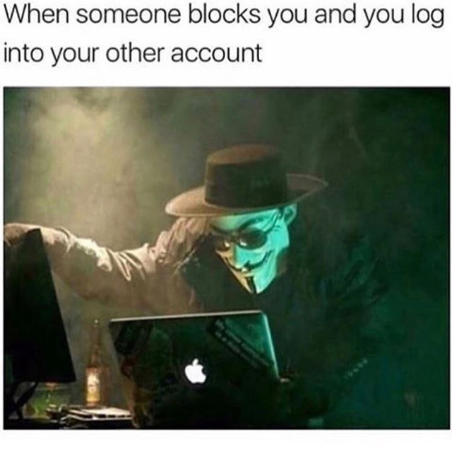 When someone blocks you and you log into your other account