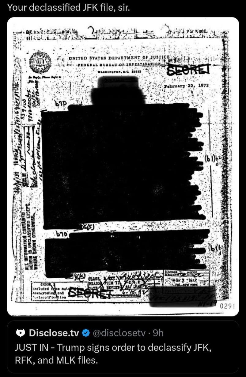 Your declassified JFK file, sir. OR STATES DEPARTMENT OF JUSTIC PEDERAL OF INy AT 39105 Be Reply, 22, 1972 a! За he's 15 wan 0 Disclose.tv @disclosetv JUST IN Trump signs order to declassify JFK, RFK,