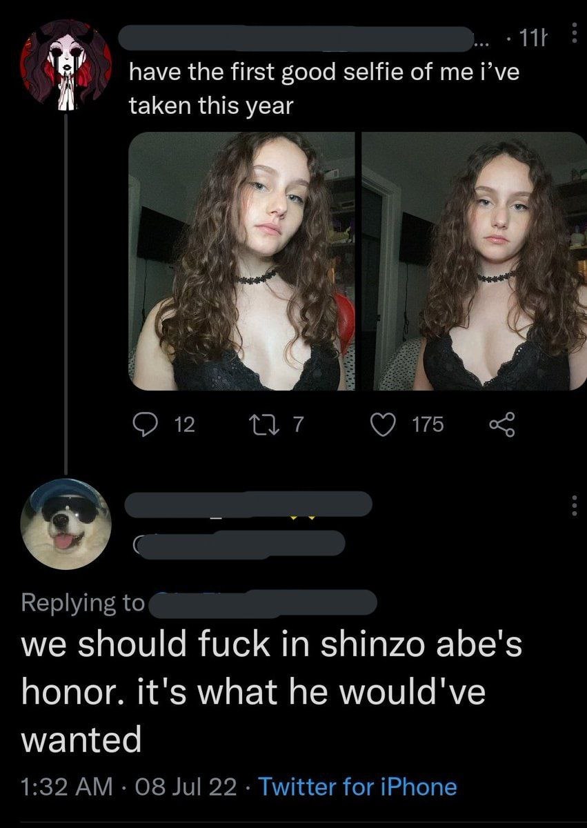 Tit have the first good selfie of me i’ve taken this year 12 475 Replying to we should fuck in shinzo abe's honor. it's what he would've wanted 1:32 08 Jul 22 Twitter for iPhone