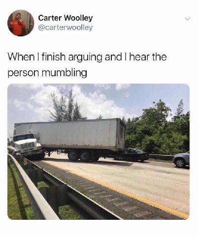 Carter Woolley @carterwoolley When finish arguing and hear the person mumbling 37 2