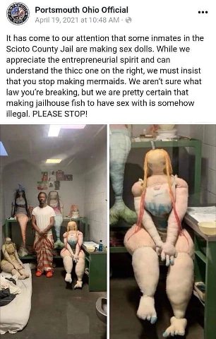 Portsmouth Ohio Official April 19, 2021 at 10:48 К has come to our attention that some inmates in the Scioto County Jail are making sex dolls. While we appreciate the entrepreneurial spirit and can un