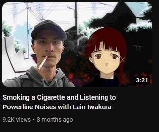 3:21 Smoking а Cigarette and Listening to Powerline Noises with Lain views 3 months ago