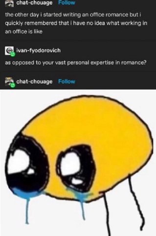chat-chouage the other day i started writing an office romance but i quickly remembered that i have no idea what working in an office is like ivan-fyodorovich as opposed to your vast personal expertis