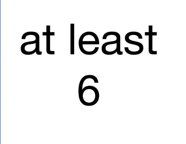 at least 6