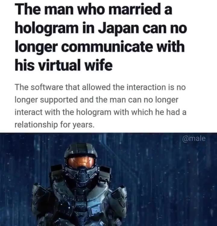 hologram in Japan can no longer communicate with The software that allowed the interaction is no longer supported and the man can no longer interact with the hologram with which he had a relationship