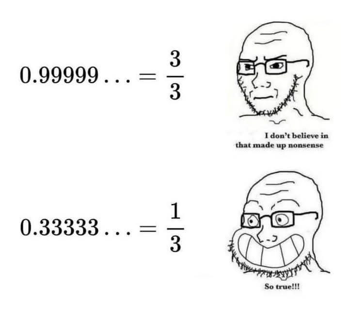 that made up nonsense believe in 0.33333... So true!!