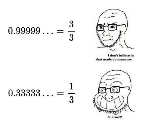 that made up nonsense believe in 0.33333... So true!!
